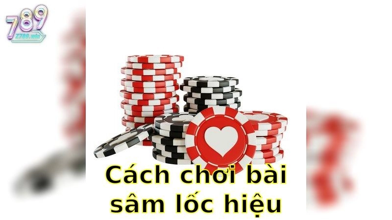 Cách Chơi Bài Sâm Lốc Hiệu Quả – Thắng Dễ 2025