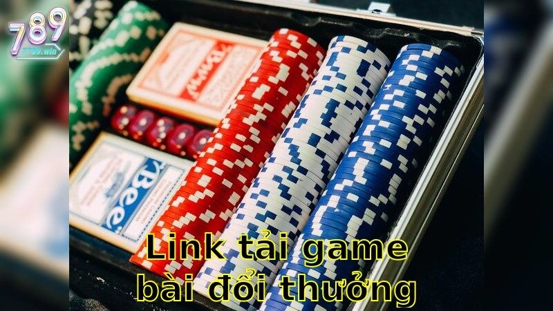 Link Tải Game Bài Đổi Thưởng Chuẩn – Tải Ngay Phiên Bản Chính Xác 2025
