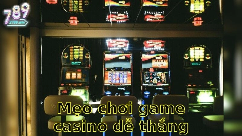 Mẹo Chơi Game Casino Dễ Thắng – Thưởng Lớn 2025