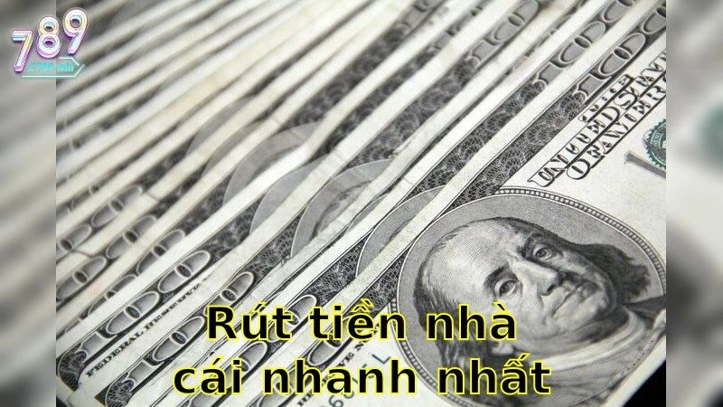 Rút Tiền Nhà Cái Nhanh Nhất – Nhận Thưởng Tức Thì 2025