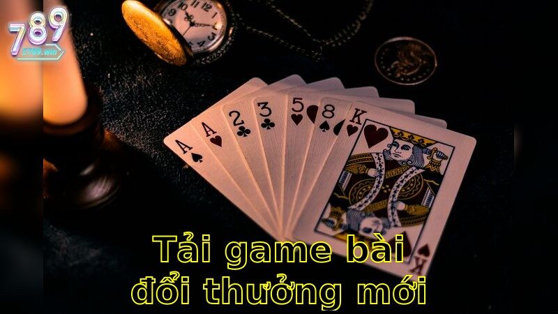 Tải Game Bài Đổi Thưởng Mới Nhất – Trải Nghiệm Đổi Thưởng Sớm 2025