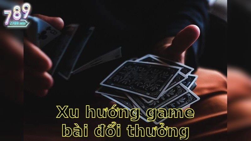 Xu Hướng Game Bài Đổi Thưởng Hiện Nay – Nắm Bắt Cơ Hội Lợi Nhuận